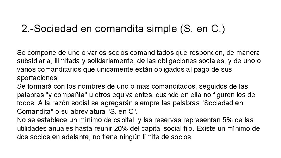 2. -Sociedad en comandita simple (S. en C. ) Se compone de uno o