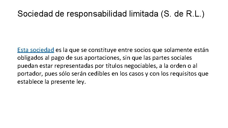 Sociedad de responsabilidad limitada (S. de R. L. ) Esta sociedad es la que