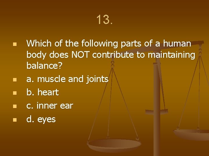 13. n n n Which of the following parts of a human body does