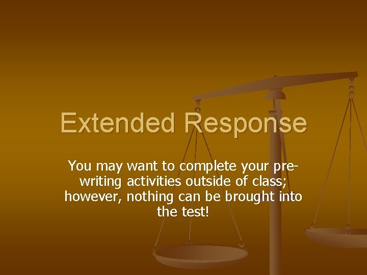 Extended Response You may want to complete your prewriting activities outside of class; however,