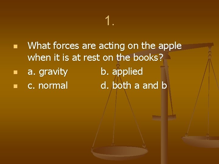 1. n n n What forces are acting on the apple when it is
