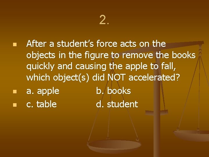 2. n n n After a student’s force acts on the objects in the