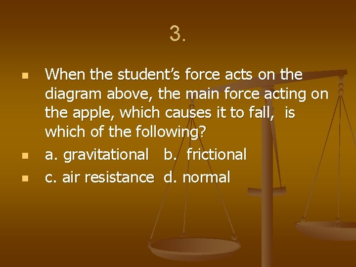3. n n n When the student’s force acts on the diagram above, the