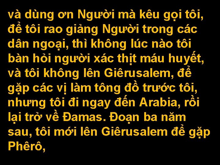 và dùng ơn Người mà kêu gọi tôi, để tôi rao giảng Người trong