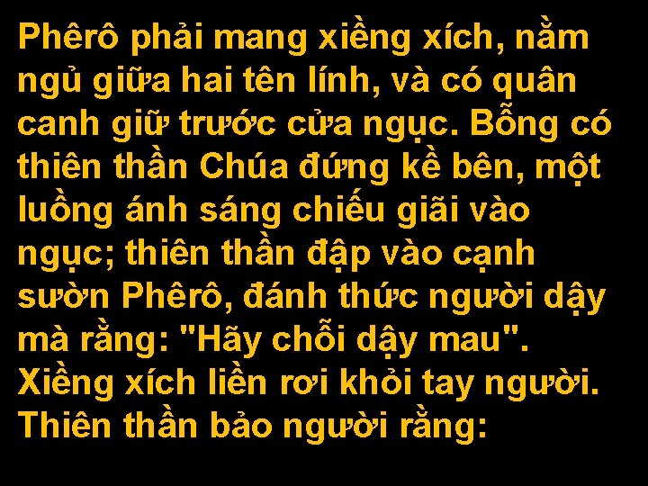 Phêrô phải mang xiềng xích, nằm ngủ giữa hai tên lính, và có quân