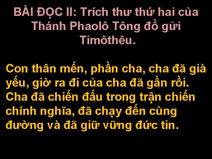 BÀI ĐỌC II: Trích thư thứ hai của Thánh Phaolô Tông đồ gửi Timôthêu.