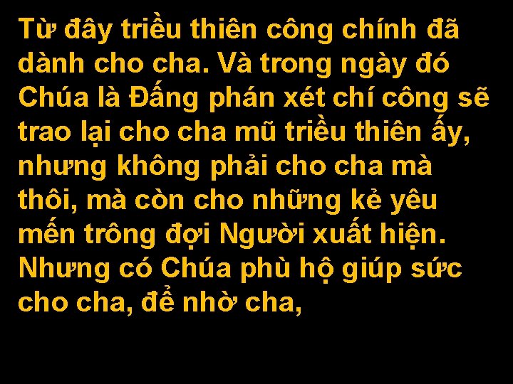 Từ đây triều thiên công chính đã dành cho cha. Và trong ngày đó