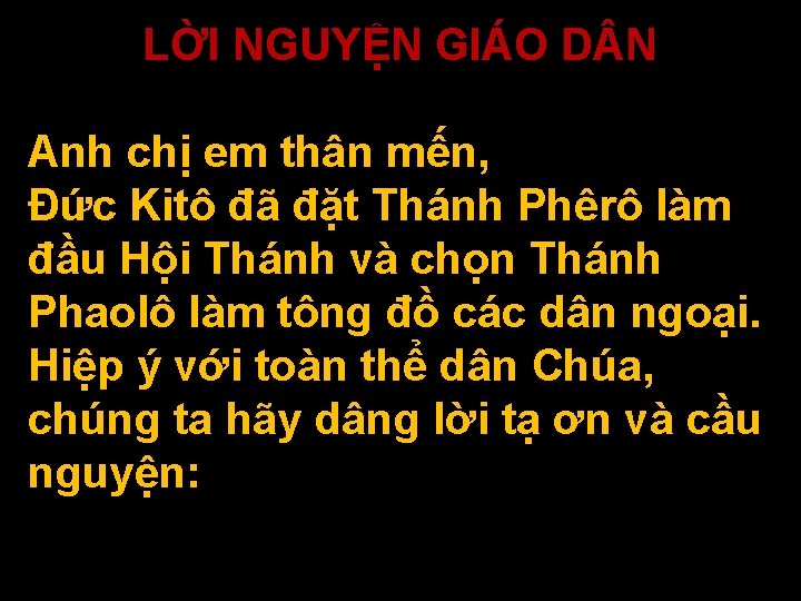 LỜI NGUYỆN GIÁO D N Anh chị em thân mến, Đức Kitô đã đặt