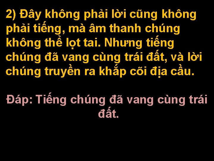 2) Đây không phải lời cũng không phải tiếng, mà âm thanh chúng không