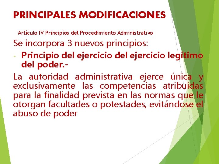 PRINCIPALES MODIFICACIONES Artículo IV Principios del Procedimiento Administrativo Se incorpora 3 nuevos principios: -