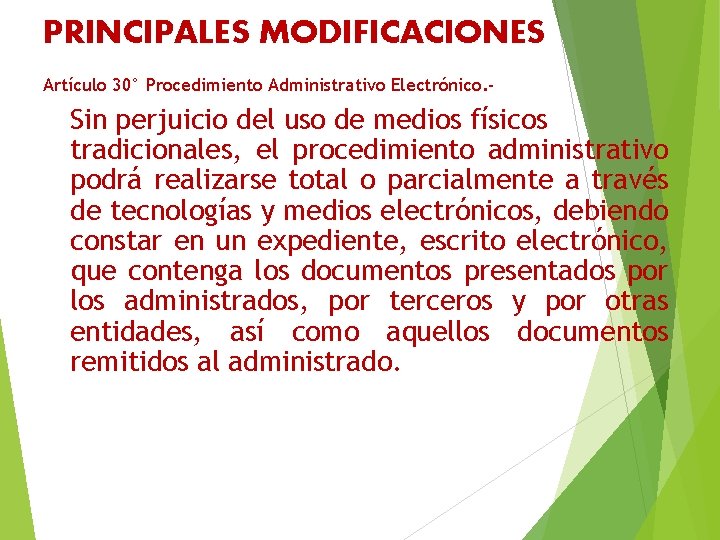 PRINCIPALES MODIFICACIONES Artículo 30° Procedimiento Administrativo Electrónico. - Sin perjuicio del uso de medios
