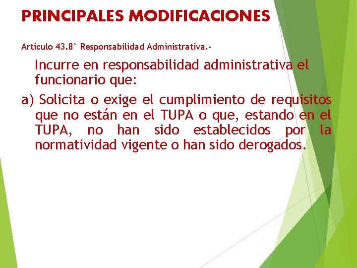 PRINCIPALES MODIFICACIONES Artículo 43. 8° Responsabilidad Administrativa. - Incurre en responsabilidad administrativa el funcionario