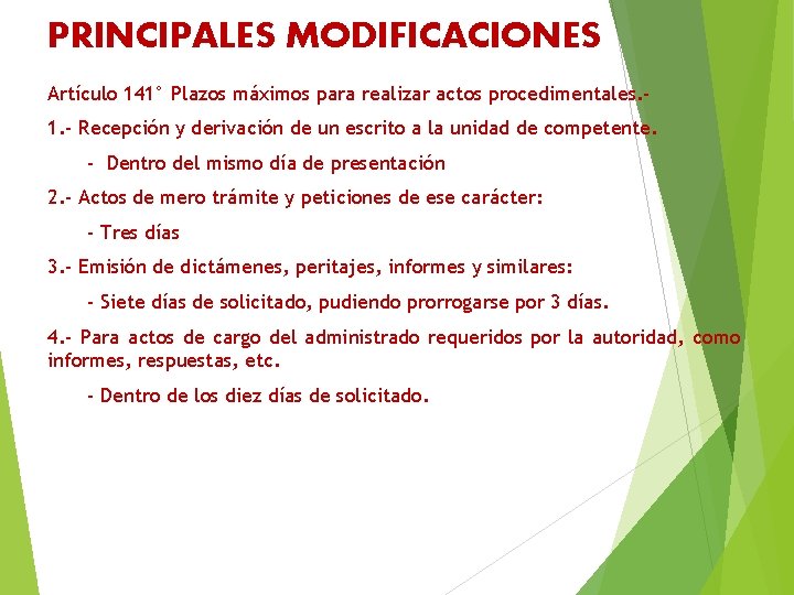 PRINCIPALES MODIFICACIONES Artículo 141° Plazos máximos para realizar actos procedimentales. 1. - Recepción y