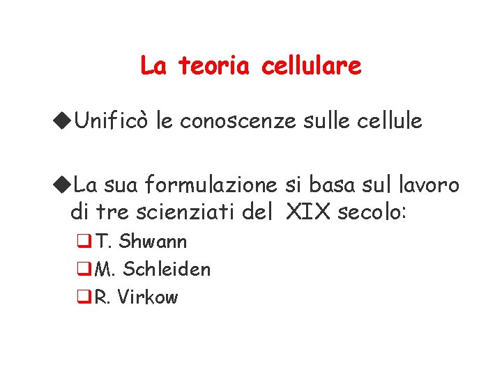 La teoria cellulare u. Unificò le conoscenze sulle cellule u. La sua formulazione si