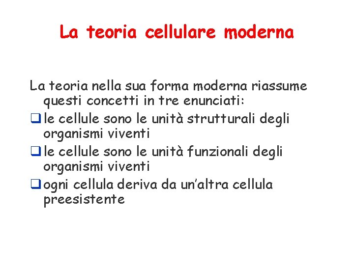 La teoria cellulare moderna La teoria nella sua forma moderna riassume questi concetti in