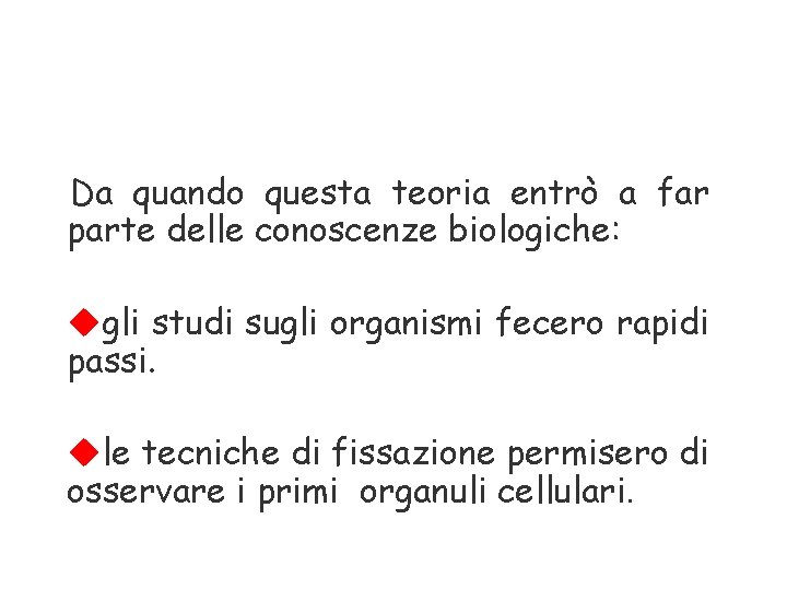 Da quando questa teoria entrò a far parte delle conoscenze biologiche: ugli studi sugli