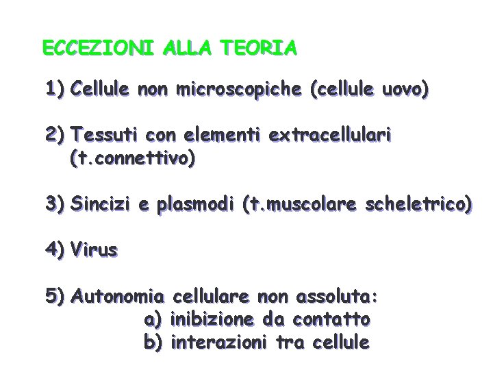 ECCEZIONI ALLA TEORIA 1) Cellule non microscopiche (cellule uovo) 2) Tessuti con elementi extracellulari