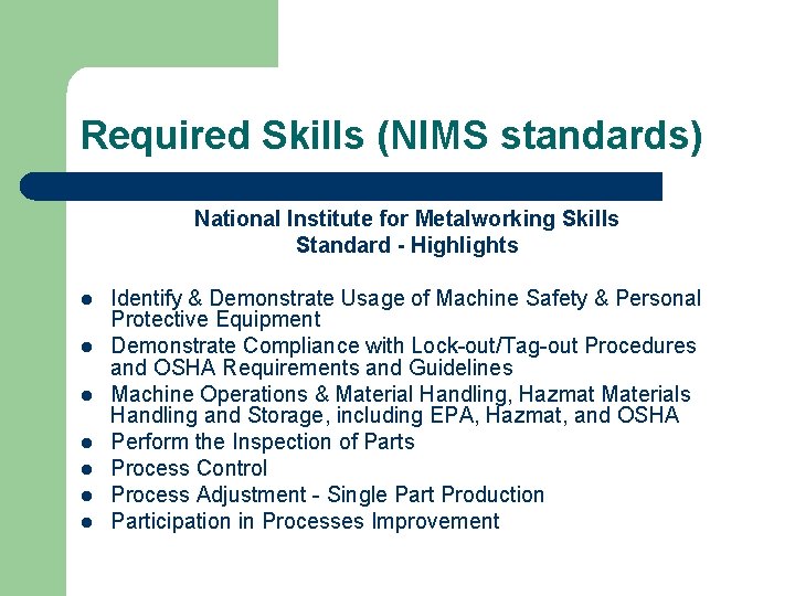 Required Skills (NIMS standards) National Institute for Metalworking Skills Standard - Highlights l l