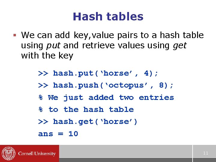 Hash tables § We can add key, value pairs to a hash table using