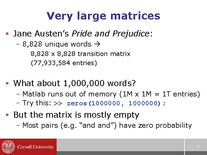 Very large matrices § Jane Austen’s Pride and Prejudice: – 8, 828 unique words