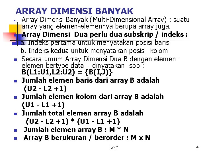 ARRAY DIMENSI BANYAK § n n n n Array Dimensi Banyak (Multi-Dimensional Array) :