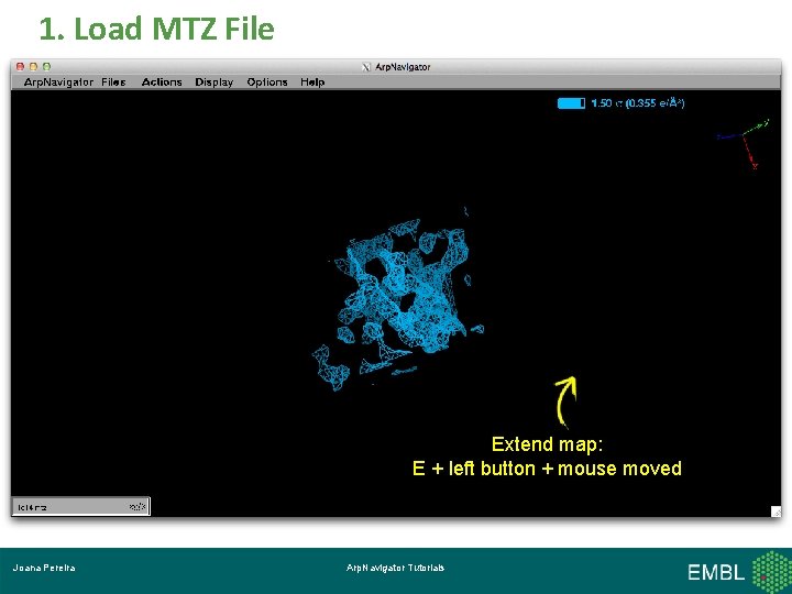 1. Load MTZ File Extend map: E + left button + mouse moved Joana