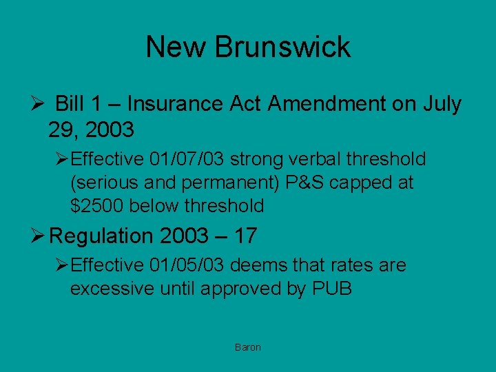 New Brunswick Ø Bill 1 – Insurance Act Amendment on July 29, 2003 ØEffective