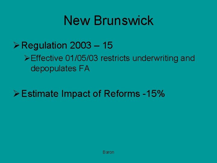 New Brunswick Ø Regulation 2003 – 15 ØEffective 01/05/03 restricts underwriting and depopulates FA