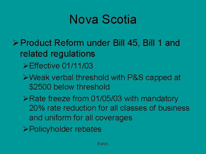 Nova Scotia Ø Product Reform under Bill 45, Bill 1 and related regulations ØEffective