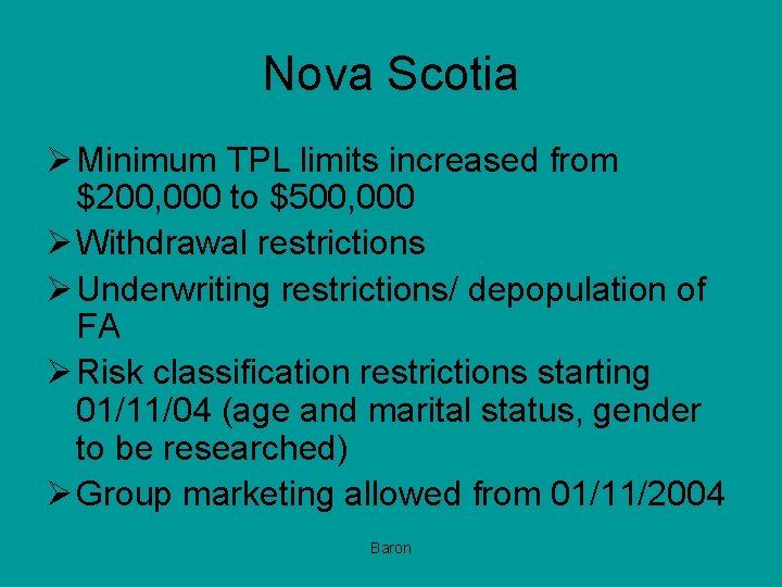 Nova Scotia Ø Minimum TPL limits increased from $200, 000 to $500, 000 Ø