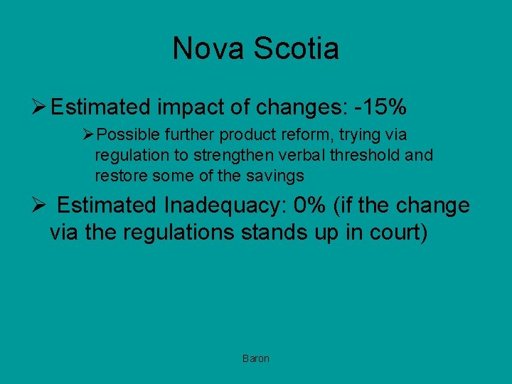 Nova Scotia Ø Estimated impact of changes: -15% ØPossible further product reform, trying via