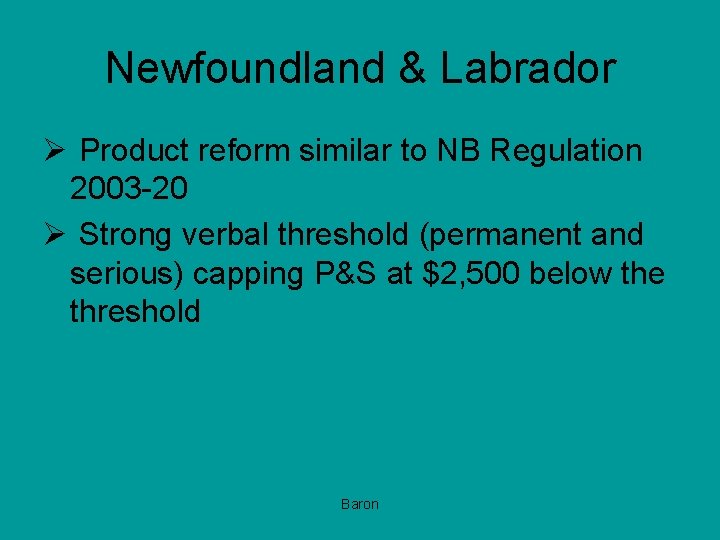 Newfoundland & Labrador Ø Product reform similar to NB Regulation 2003 -20 Ø Strong