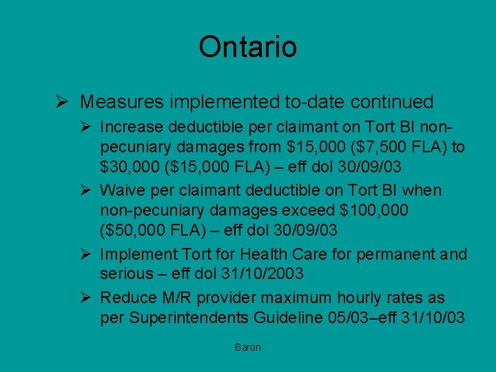 Ontario Ø Measures implemented to-date continued Ø Increase deductible per claimant on Tort BI