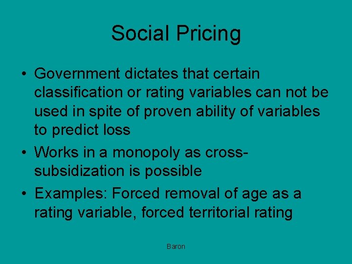 Social Pricing • Government dictates that certain classification or rating variables can not be