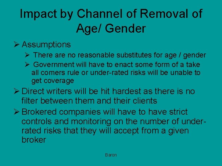 Impact by Channel of Removal of Age/ Gender Ø Assumptions Ø There are no