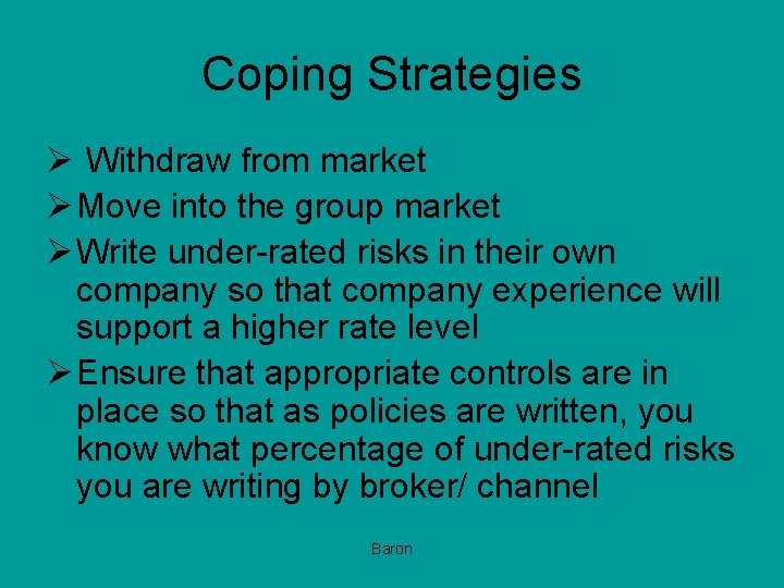 Coping Strategies Ø Withdraw from market Ø Move into the group market Ø Write