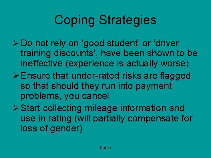 Coping Strategies Ø Do not rely on ‘good student’ or ‘driver training discounts’, have