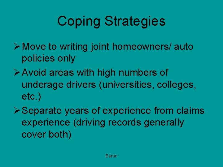 Coping Strategies Ø Move to writing joint homeowners/ auto policies only Ø Avoid areas