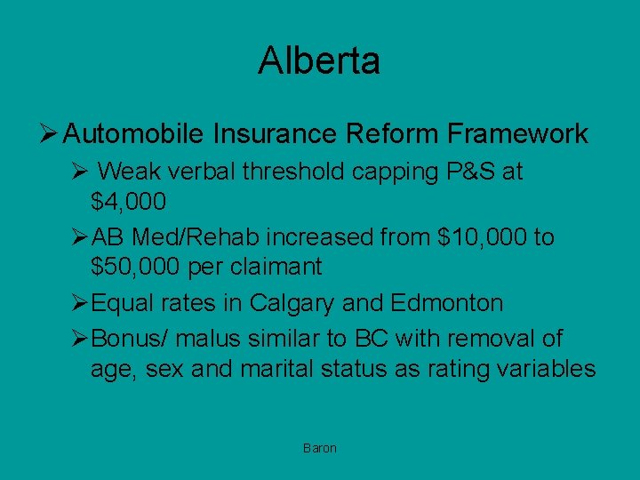 Alberta Ø Automobile Insurance Reform Framework Ø Weak verbal threshold capping P&S at $4,