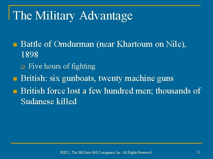 The Military Advantage n Battle of Omdurman (near Khartoum on Nile), 1898 q n