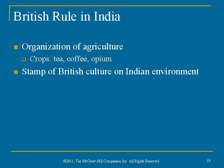 British Rule in India n Organization of agriculture q n Crops: tea, coffee, opium