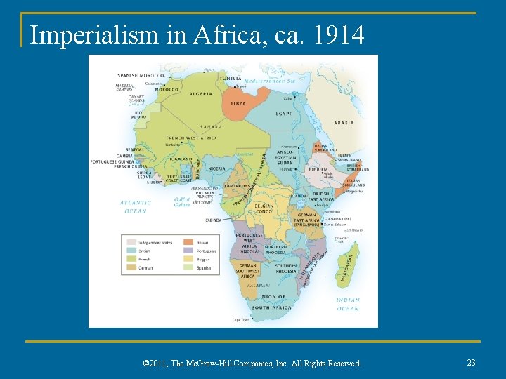Imperialism in Africa, ca. 1914 © 2011, The Mc. Graw-Hill Companies, Inc. All Rights