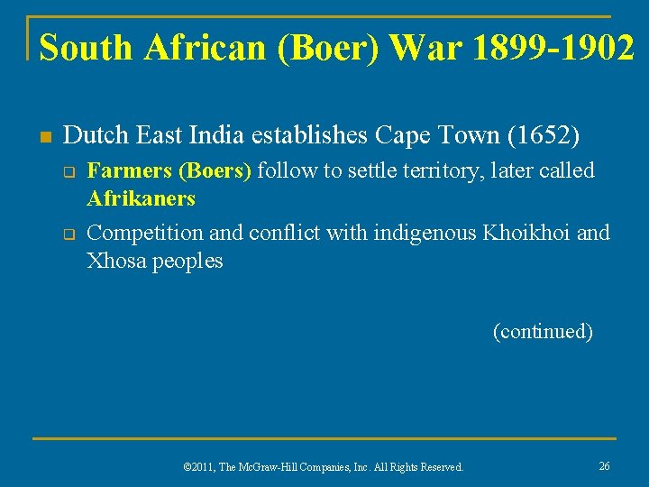 South African (Boer) War 1899 -1902 n Dutch East India establishes Cape Town (1652)