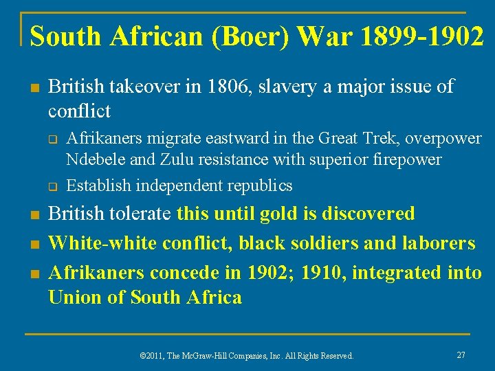 South African (Boer) War 1899 -1902 n British takeover in 1806, slavery a major