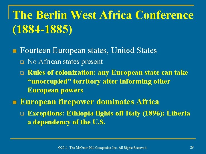 The Berlin West Africa Conference (1884 -1885) n Fourteen European states, United States q