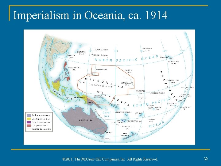 Imperialism in Oceania, ca. 1914 © 2011, The Mc. Graw-Hill Companies, Inc. All Rights
