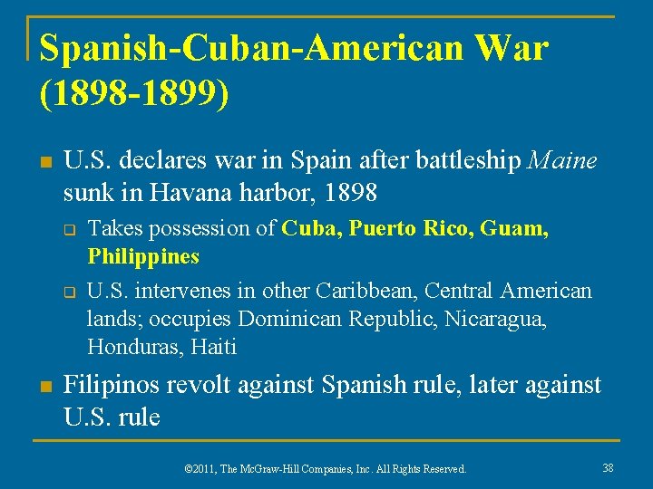 Spanish-Cuban-American War (1898 -1899) n U. S. declares war in Spain after battleship Maine