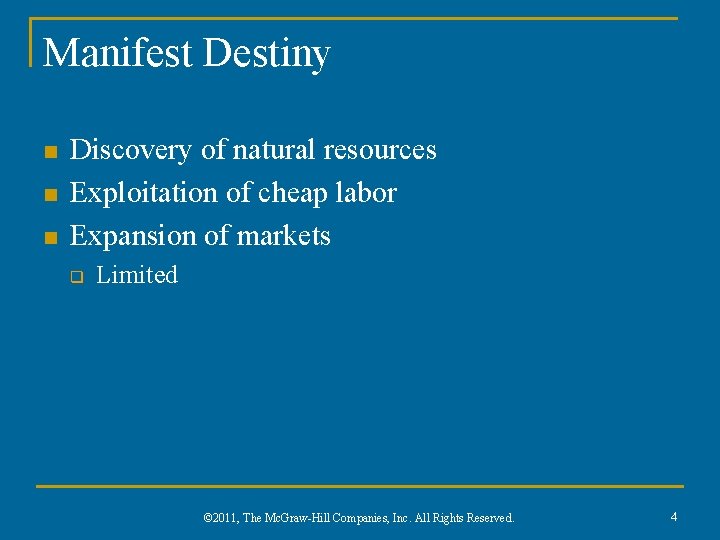 Manifest Destiny n n n Discovery of natural resources Exploitation of cheap labor Expansion