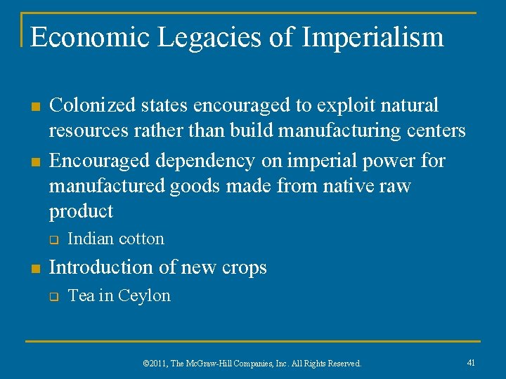 Economic Legacies of Imperialism n n Colonized states encouraged to exploit natural resources rather