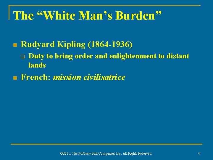 The “White Man’s Burden” n Rudyard Kipling (1864 -1936) q n Duty to bring